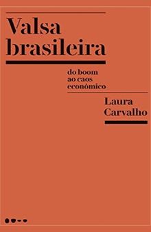 Valsa brasileira: do boom ao caos econômico