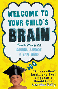 Welcome to Your Child's Brain: How the Mind Grows from Birth to University