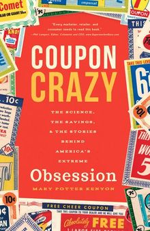 Coupon Crazy: The Science, the Savings, & the Stories Behind America's Extreme Obsession
