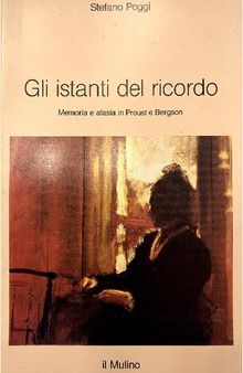 Gli istanti del ricordo. Memoria e afasia in Proust e Bergson