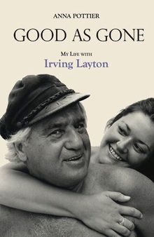 Good as Gone: My Life with Irving Layton