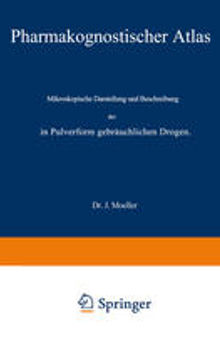 Pharmakognostischer Atlas: Mikroskopische Darstellung und Beschreibung der in Pulverform gebräuchlichen Drogen