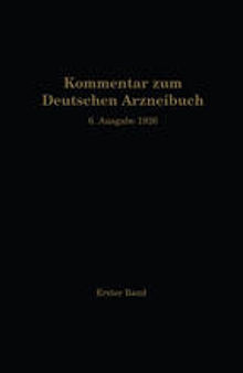 Kommentar zum Deutschen Arzneibuch 6. Ausgabe 1926: Auf Grundlage der Hager-Fischer-Hartwichschen Kommentare der früheren Arzneibücher. Erster Band