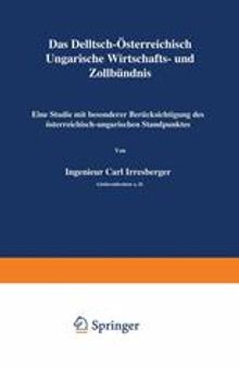 Das Deutsch-Österreichisch-Ungarische Wirtschafts- und Zollbündnis: Eine Studie mit besonderer Berücksichtigung des österreichisch-ungarischen Standpunktes