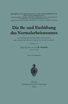 Die Be- und Entlüftung des Normalarbeitsraumes: Im Auftrag des Technischen Ausschusses der Deutschen Gesellschaft für Arbeitsschutz