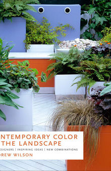 Contemporary Color in the Landscape: Top Designers, Inspiring Ideas New Combinations