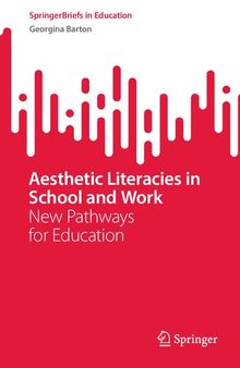 Aesthetic Literacies in School and Work: New Pathways for Education