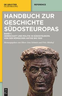 Herrschaft und Politik in Südosteuropa von der römischen Antike bis 1300