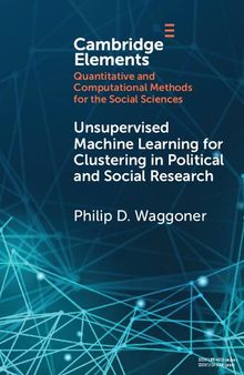 Unsupervised Machine Learning for Clustering in Political and Social Research
