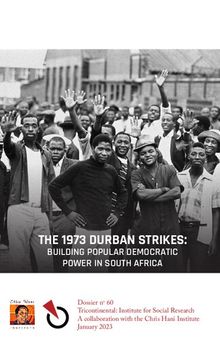 The 1973 Durban Strikes: Building Popular Democratic Power in South Africa