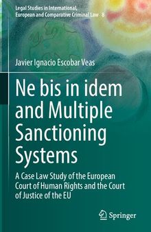 Ne bis in idem and Multiple Sanctioning Systems: A Case Law Study of the European Court of Human Rights and the Court of Justice of the EU