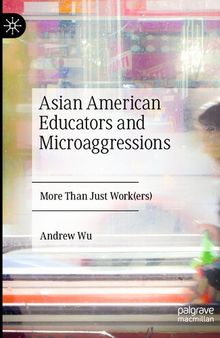 Asian American Educators and Microaggressions: More Than Just Work(ers)