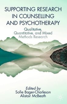 Supporting Research in Counselling and Psychotherapy: Qualitative, Quantitative, and Mixed Methods Research