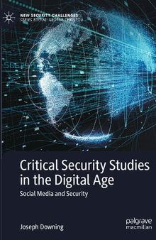 Critical Security Studies in the Digital Age: Social Media and Security