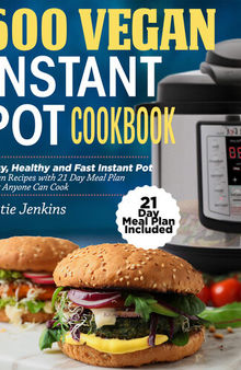 600 Vegan Instant Pot Cookbook