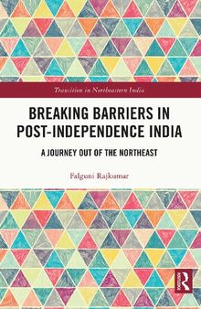 Breaking Barriers in Post-independence India: A Journey out of the Northeast