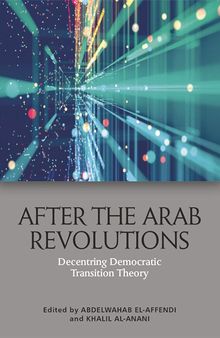 After the Arab Revolutions: Decentring Democratic Transition Theory