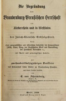 Die Begründung der Brandenburgisch-Preußischen Herrschaft am Niederrhein und in Westfalen oder der Jülich-Clevische Erbfolgestreit