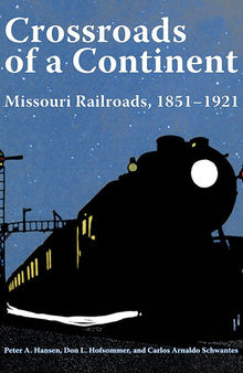 Crossroads of a Continent: Missouri Railroads, 1851-1921