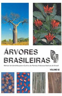 Árvores Brasileiras. Manual de Identificação e Cultivo de Plantas Arbóreas Nativas do Brasil - Volume 2