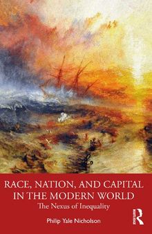 Race, Nation, and Capital in the Modern World: The Nexus of Inequality