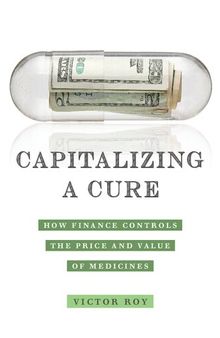 Capitalizing a Cure: How Finance Controls the Price and Value of Medicines