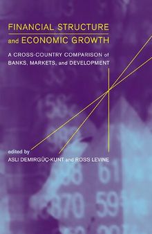 Financial Structure and Economic Growth: A Cross-Country Comparison of Banks, Markets, and Development