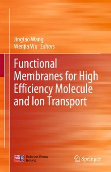 Functional Membranes for High Efficiency Molecule and Ion Transport