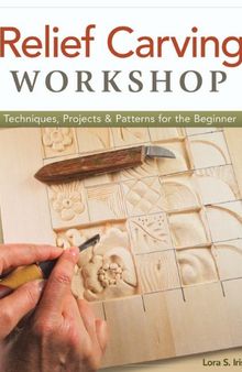 Relief carving workshop: techniques, projects & patterns for the beginner