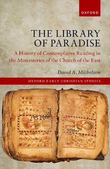 The Library of Paradise: A History of Contemplative Reading in the Monasteries of the Church of the East
