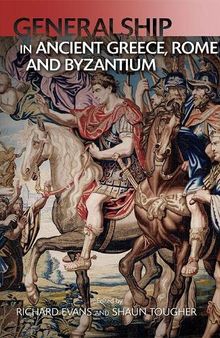 Generalship in Ancient Greece, Rome and Byzantium: The Art of Generalship