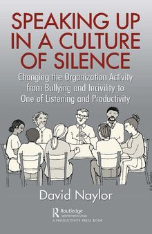 Speaking Up in a Culture of Silence: Changing the Organization Activity from Bullying and Incivility to One of Listening and Productivity