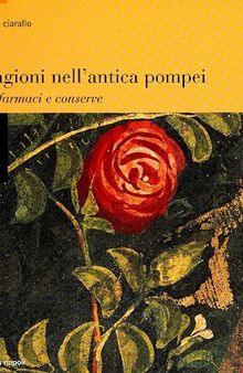 Le stagioni dell'antica Pompei. Ricette, farmaci, conserve