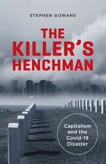 The Killer's Henchman: Capitalism and the Covid-19 Disaster