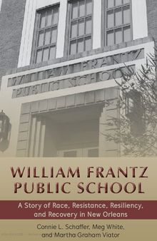 William Frantz Public School (A Story of Race, Resistance, Resiliency, and Recovery in New Orleans)
