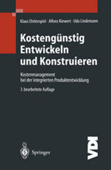 Kostengünstig Entwickeln und Konstruieren: Kostenmanagement bei der integrierten Produktentwicklung