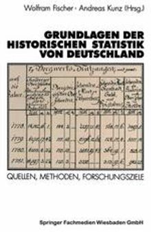 Grundlagen der Historischen Statistik von Deutschland: Quellen, Methoden, Forschungsziele