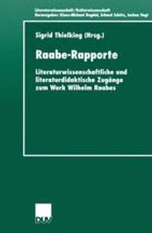 Raabe-Rapporte: Literaturwissenschaftliche und literaturdidaktische Zugänge zum Werk Wilhelm Raabes