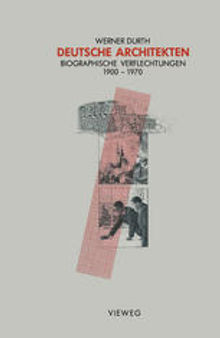 Deutsche Architekten: Biographische Verflechtungen 1900–1970