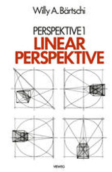 Linearperspektive: Geschichte, Konstruktionsanleitung und Erscheinungsformen in Umwelt und bildender Kunst