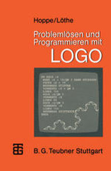 Problemlösen und Programmieren mit LOGO: Ausgewählte Beispiele aus Mathematik und Informatik