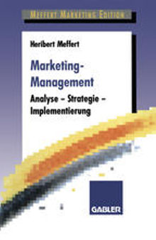 Marketing-Management: Analyse — Strategie — Implementierung