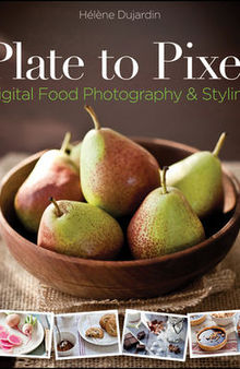 Plate to pixel: digital food photography & styling