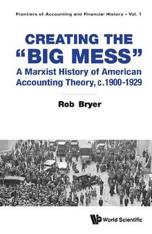 Creating the Big Mess: A Marxist History of American Accounting Theory, c.1900-1929