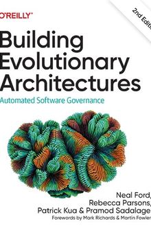 Building Evolutionary Architectures: Automated Software Governance, 2nd Edition (Final)