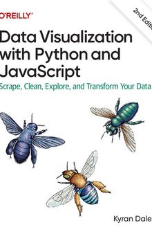 Data Visualization with Python and JavaScript: Scrape, Clean, Explore, and Transform Your Data