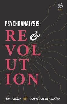 Psychoanalysis and Revolution: Critical Psychology for Liberation Movements