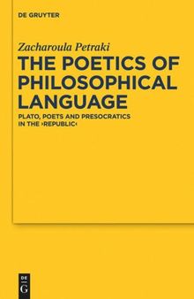 The Poetics of Philosophical Language: Plato, Poets and Presocratics in the 