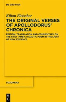 The Original Verses of Apollodorus' 'Chronica': Edition, Translation and Commentary on the First Iambic Didactic Poem in the Light of New Evidence