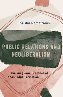 Public Relations and Neoliberalism: The Language Practices of Knowledge Formation